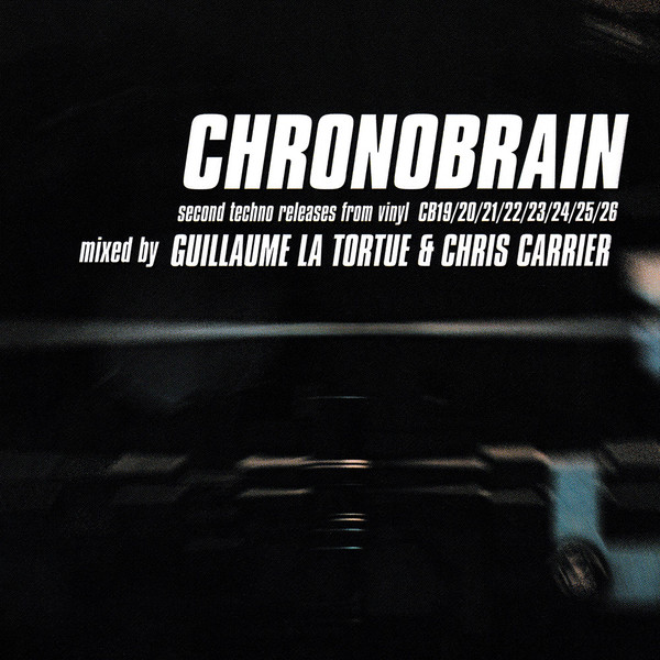 Guillaume La Tortue & Chris Carrier — Chronobrain (Second Techno Releases From Vinyl CB19/20/21/22/23/24/25/26) cover