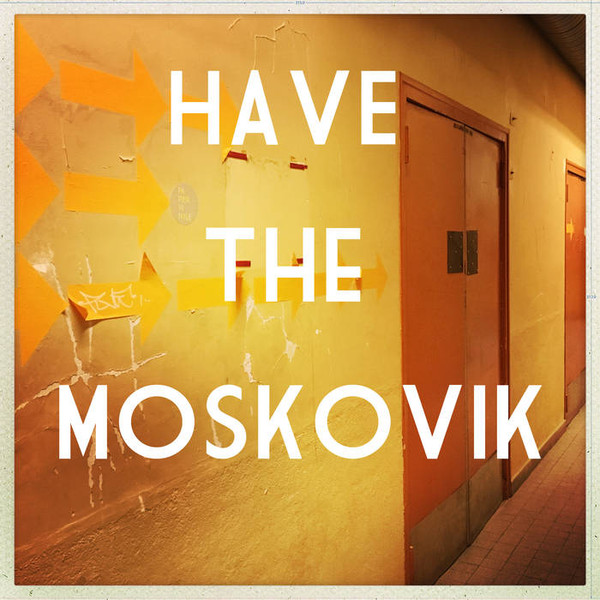 Have The Moskovik — Papier Vinyle cover