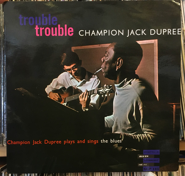 Champion Jack Dupree — Trouble, Trouble (Champion Jack Dupree Plays And Sings The Blues) cover