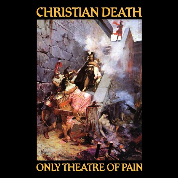 Christian Death — Only Theatre Of Pain cover