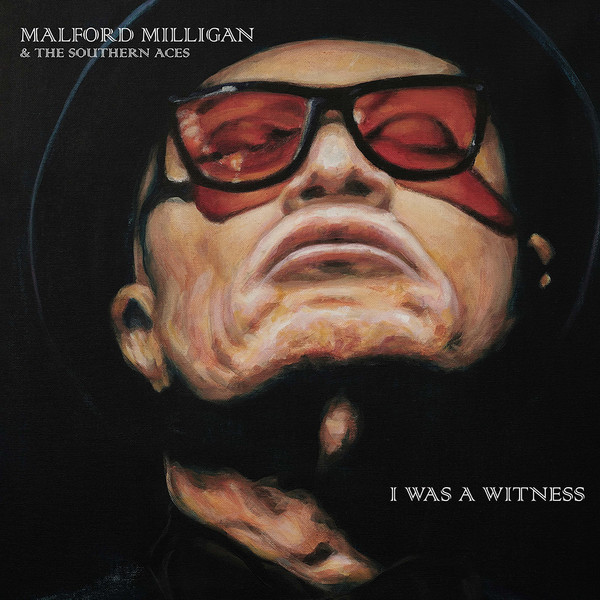 Malford Milligan & Southern Aces, The — I Was A Witness cover