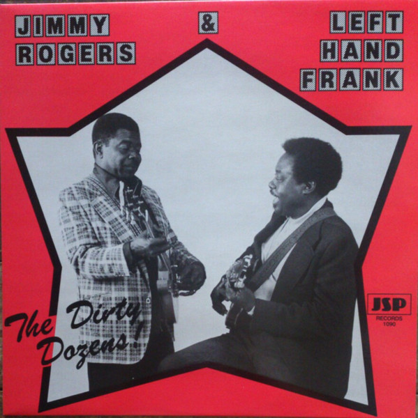 Jimmy Rogers & Left Hand Frank — The Dirty Dozens! cover