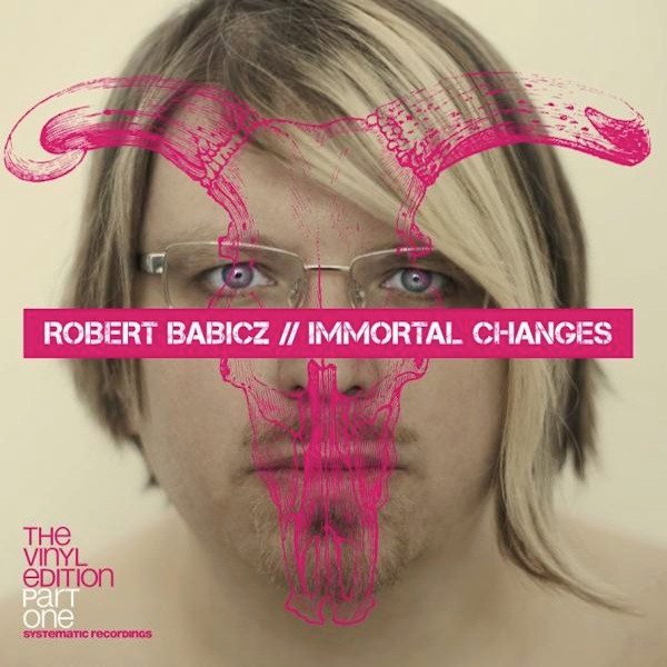 Robert Babicz — Immortal Changes - The Vinyl Edition (Part One) cover