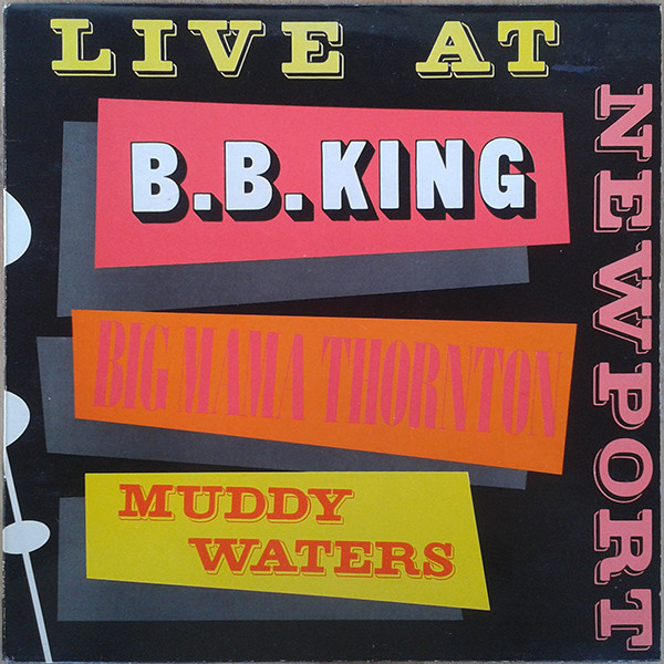 B.B. King & Big Mama Thornton & Muddy Waters — Live At Newport cover
