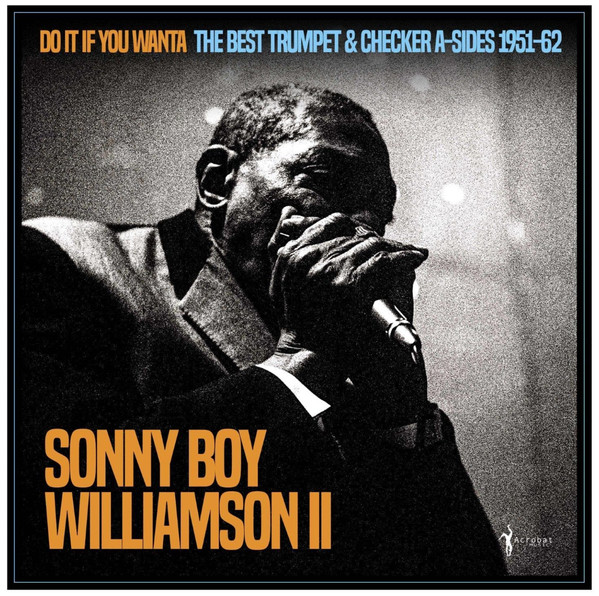 Sonny Boy Williamson (2) — Do If It You Wanta The Best Trumpet & Checker A-Sides 1952-62 cover