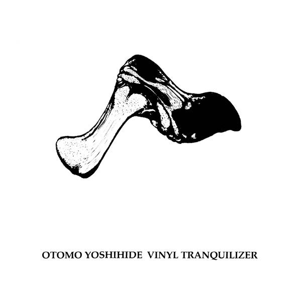 Otomo Yoshihide — Vinyl Tranquilizer cover