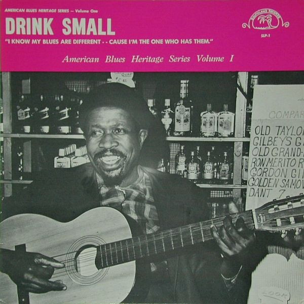 Drink Small — I Know My Blues Are Different - Cause I'm The One Who Has Them cover