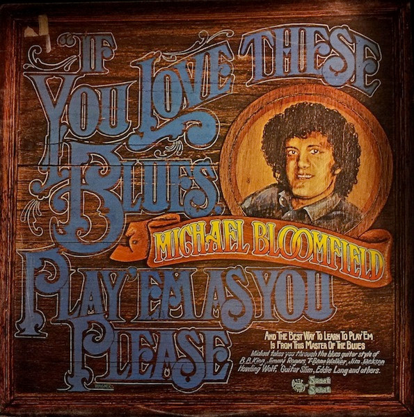 Mike Bloomfield — If You Love These Blues, Play'em As You Please cover