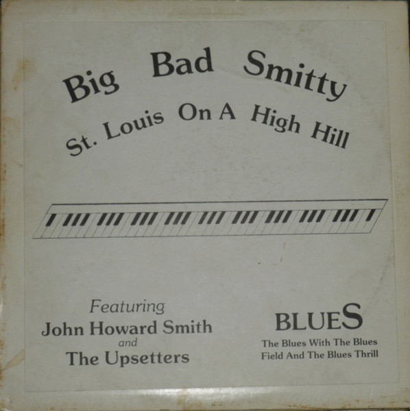 Big Bad Smitty Featuring John Howard Smith And The Upsetters — St. Louis On A High Hill cover