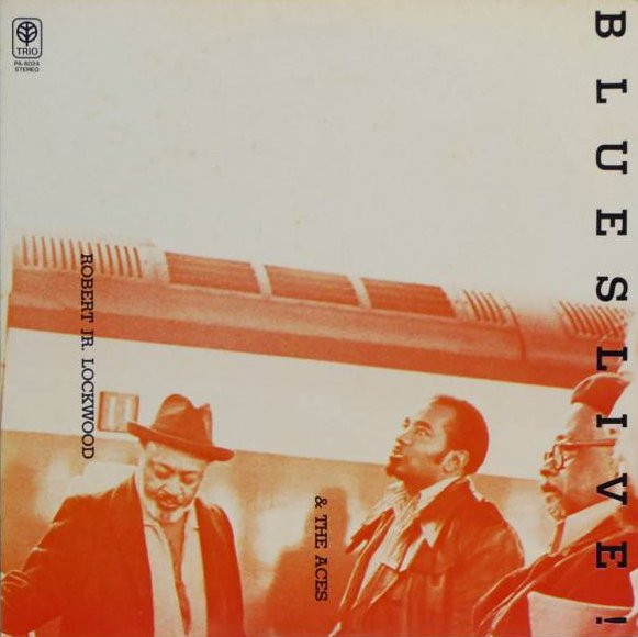 Robert Lockwood Jr. & Aces (4), The — Blues Live! cover