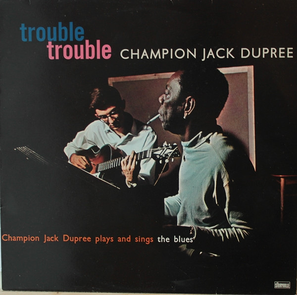 Champion Jack Dupree — Trouble Trouble - Champion Jack Dupree Plays And Sings The Blues cover