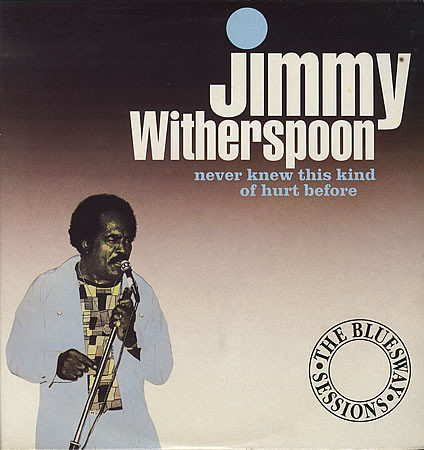 Jimmy Witherspoon — Never Knew This Kind Of Hurt Before - The Bluesway Sessions cover
