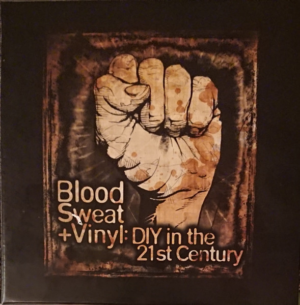 Various — Blood, Sweat + Vinyl: DIY In The 21st Century cover
