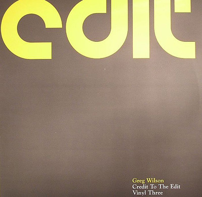 Greg Wilson — Credit To The Edit - Vinyl Three cover