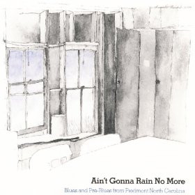 Various — Ain't Gonna Rain No More - Blues And Pre-Blues From Piedmont North Carolina cover