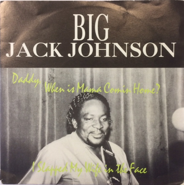 Big Jack Johnson — Daddy, When Is Mama Comin Home? cover